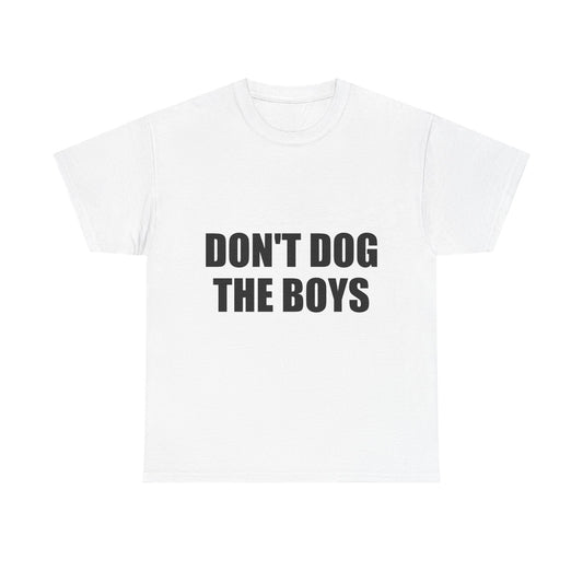 DON'T DOG  THE BOYS
